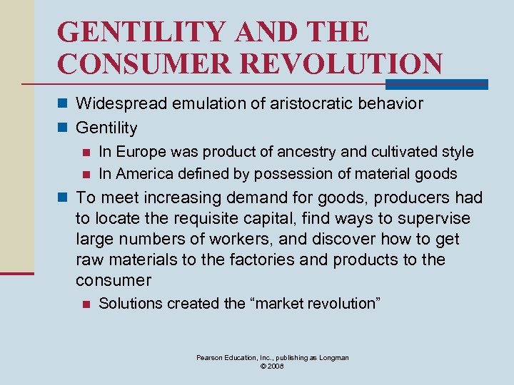 GENTILITY AND THE CONSUMER REVOLUTION n Widespread emulation of aristocratic behavior n Gentility n