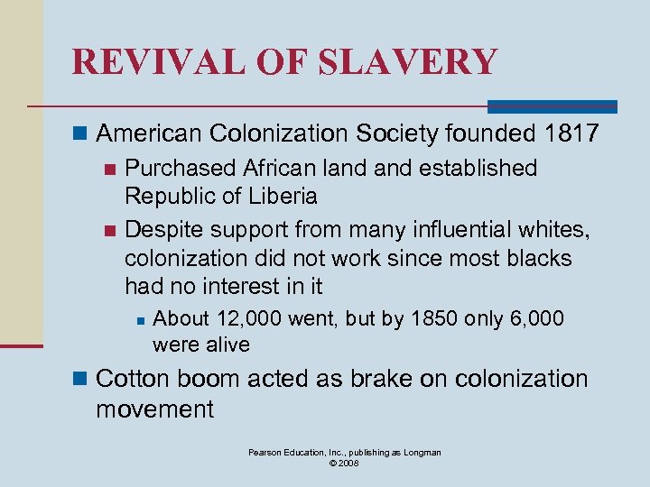 REVIVAL OF SLAVERY n American Colonization Society founded 1817 n Purchased African land established