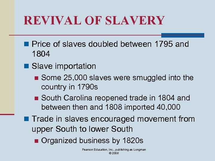 REVIVAL OF SLAVERY n Price of slaves doubled between 1795 and 1804 n Slave