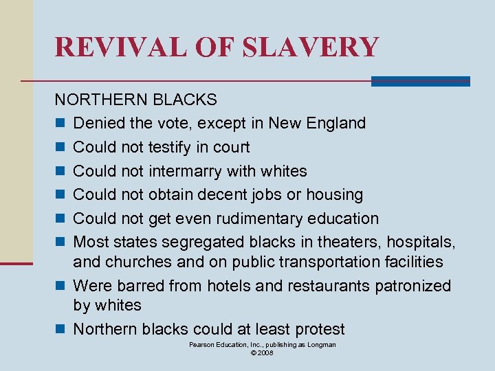 REVIVAL OF SLAVERY NORTHERN BLACKS n Denied the vote, except in New England n