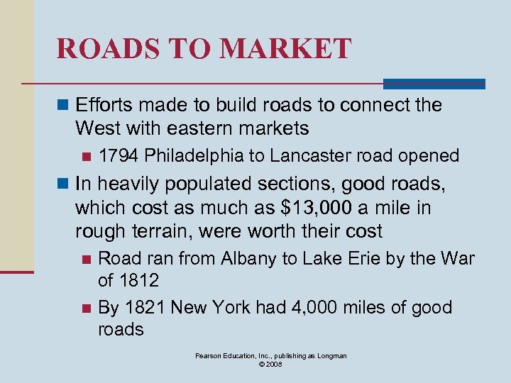 ROADS TO MARKET n Efforts made to build roads to connect the West with