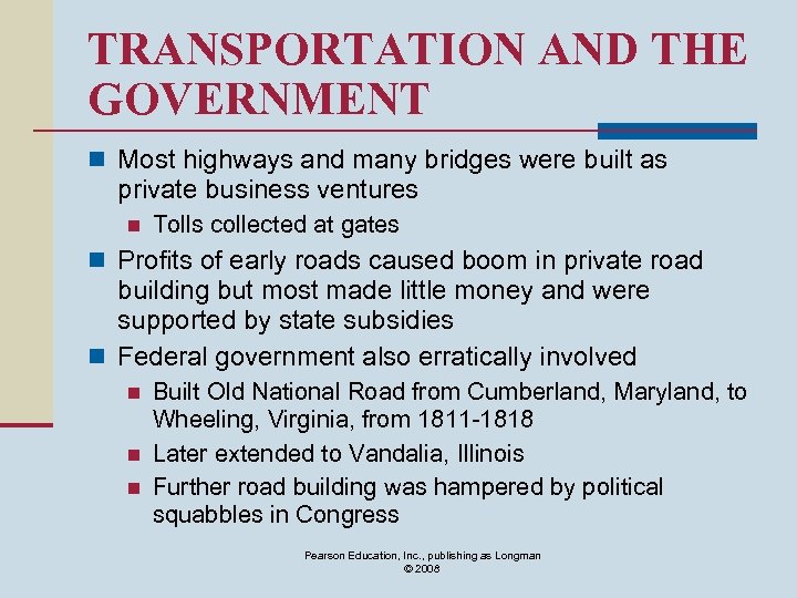 TRANSPORTATION AND THE GOVERNMENT n Most highways and many bridges were built as private