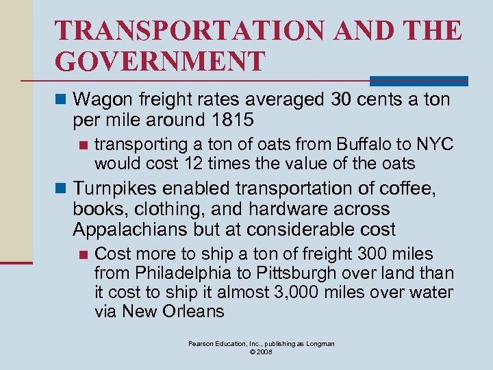 TRANSPORTATION AND THE GOVERNMENT n Wagon freight rates averaged 30 cents a ton per