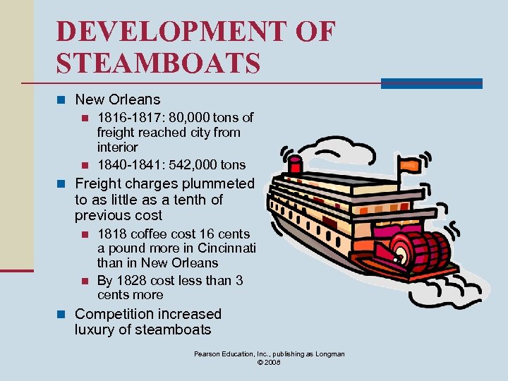 DEVELOPMENT OF STEAMBOATS n New Orleans n 1816 -1817: 80, 000 tons of freight