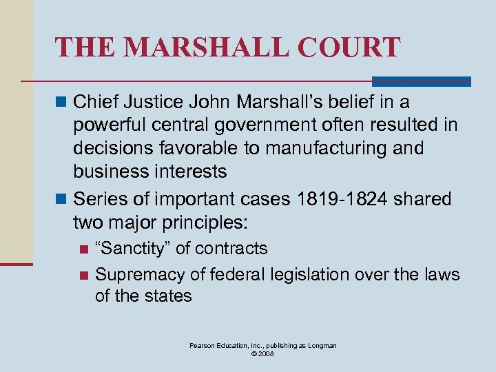 THE MARSHALL COURT n Chief Justice John Marshall’s belief in a powerful central government