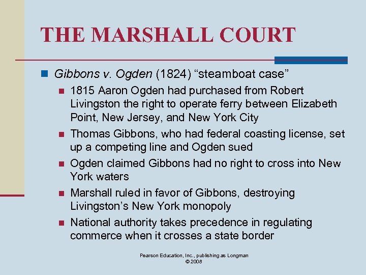 THE MARSHALL COURT n Gibbons v. Ogden (1824) “steamboat case” n 1815 Aaron Ogden