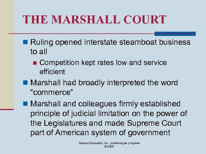 THE MARSHALL COURT n Ruling opened interstate steamboat business to all n Competition kept