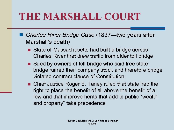 THE MARSHALL COURT n Charles River Bridge Case (1837—two years after Marshall’s death) n