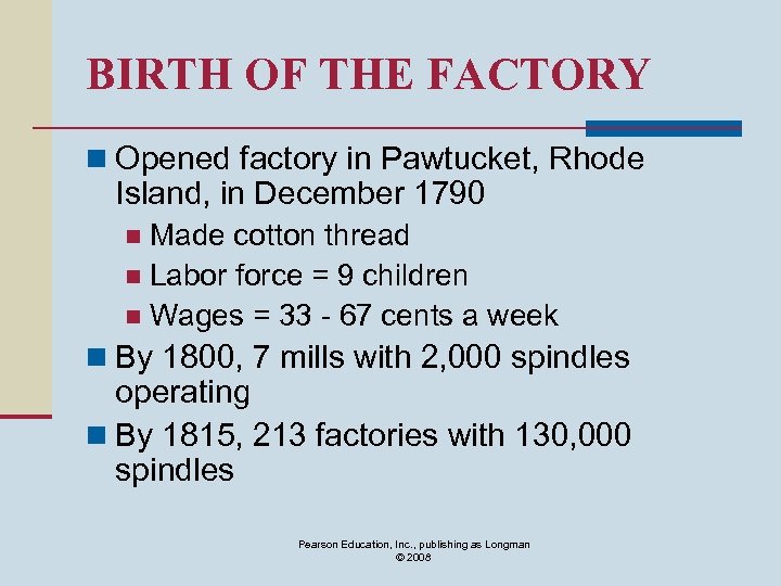 BIRTH OF THE FACTORY n Opened factory in Pawtucket, Rhode Island, in December 1790