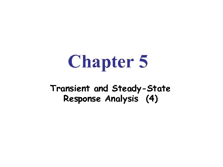 Chapter 5 Transient and Steady-State Response Analysis (4) 