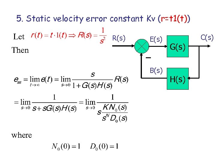 5. Static velocity error constant Kv (r=t 1(t)) Let R(s) E(s) Then B(s) where