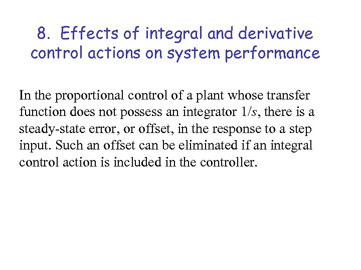 8. Effects of integral and derivative control actions on system performance In the proportional