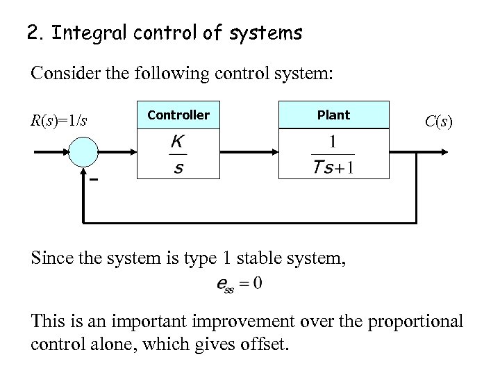 2. Integral control of systems Consider the following control system: R(s)=1/s Controller Plant C(s)