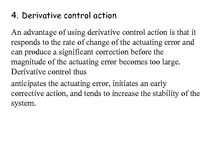 4. Derivative control action An advantage of using derivative control action is that it