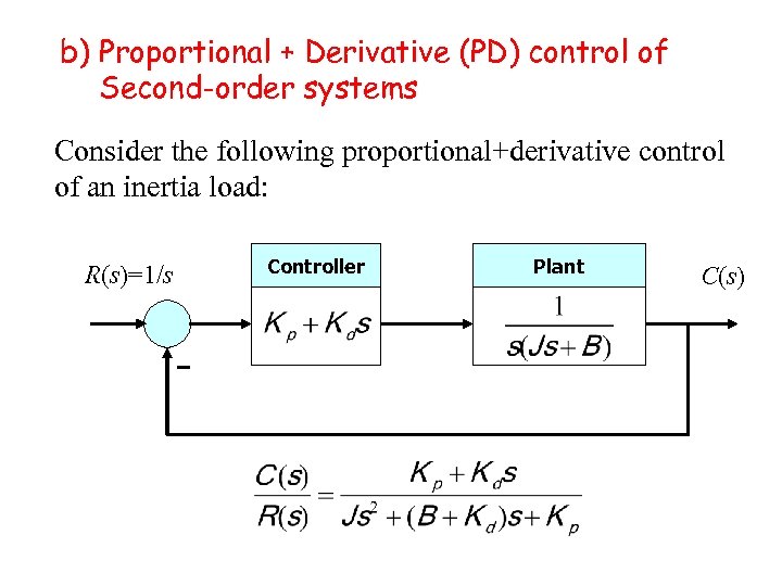 b) Proportional + Derivative (PD) control of Second-order systems Consider the following proportional+derivative control