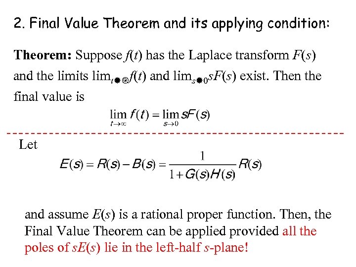 2. Final Value Theorem and its applying condition: Theorem: Suppose f(t) has the Laplace