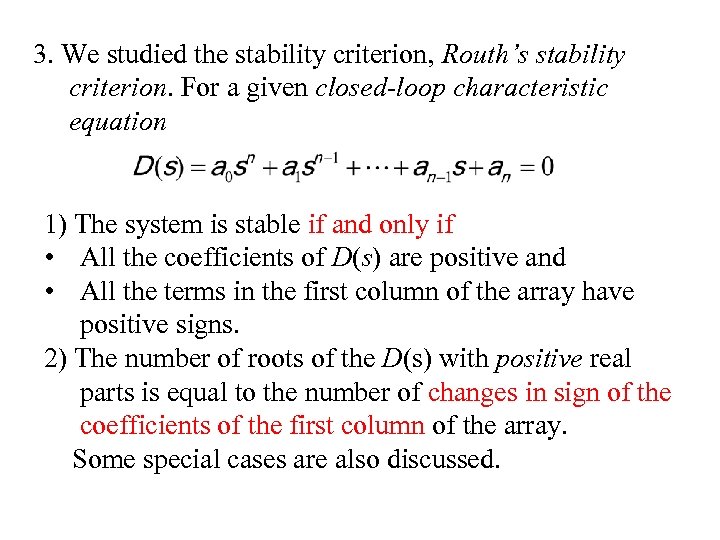 3. We studied the stability criterion, Routh’s stability criterion. For a given closed-loop characteristic