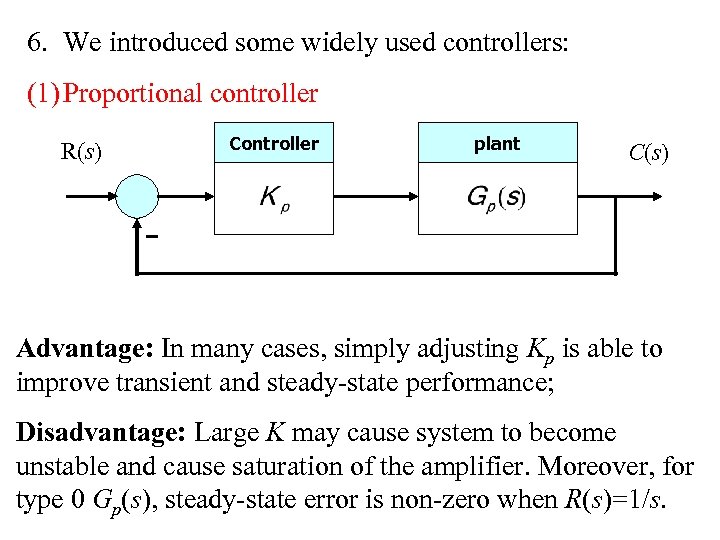 6. We introduced some widely used controllers: (1) Proportional controller R(s) Controller plant C(s)