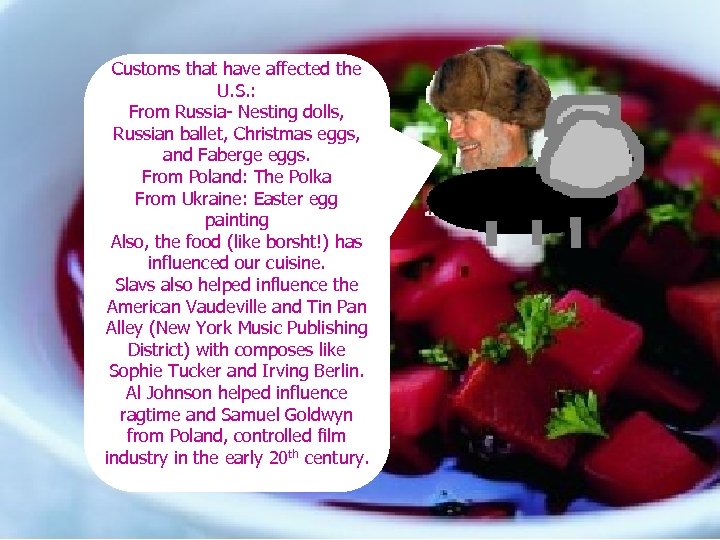 Customs that have affected the U. S. : From Russia- Nesting dolls, Russian ballet,