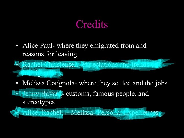 Credits • Alice Paul- where they emigrated from and reasons for leaving • Rachel