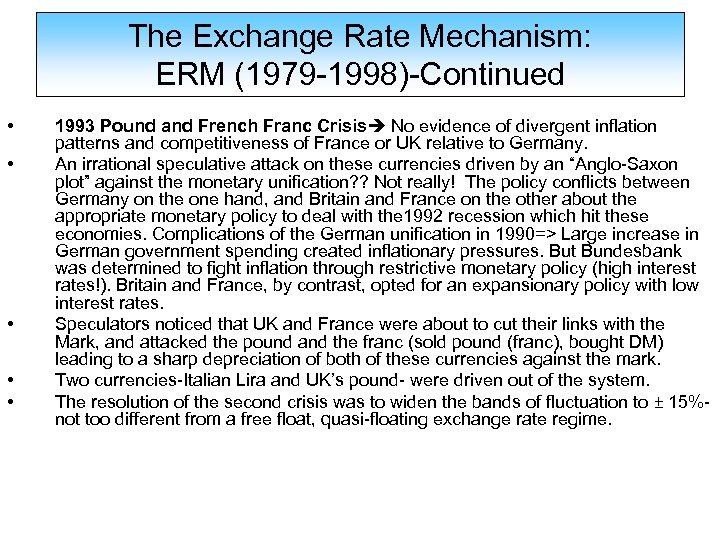 The Exchange Rate Mechanism: ERM (1979 -1998)-Continued • • • 1993 Pound and French