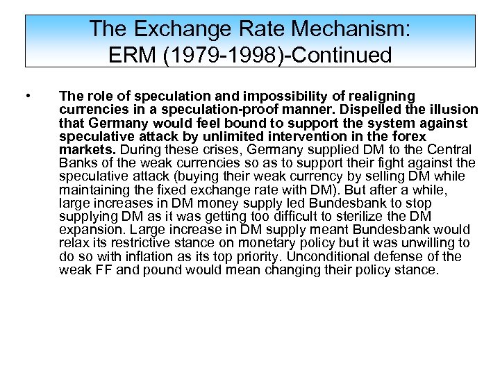 The Exchange Rate Mechanism: ERM (1979 -1998)-Continued • The role of speculation and impossibility