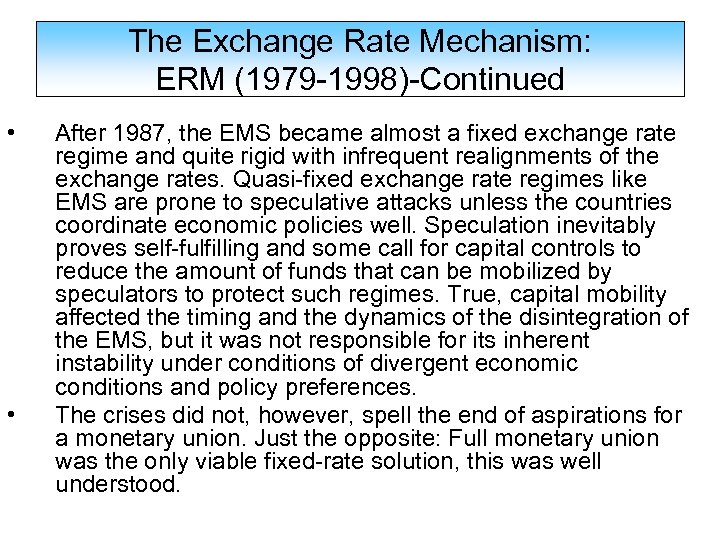 The Exchange Rate Mechanism: ERM (1979 -1998)-Continued • • After 1987, the EMS became