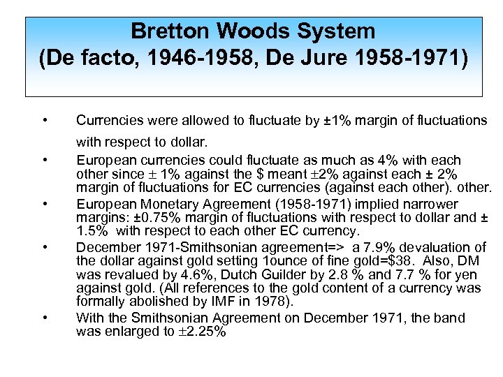 Bretton Woods System (De facto, 1946 -1958, De Jure 1958 -1971) • • •