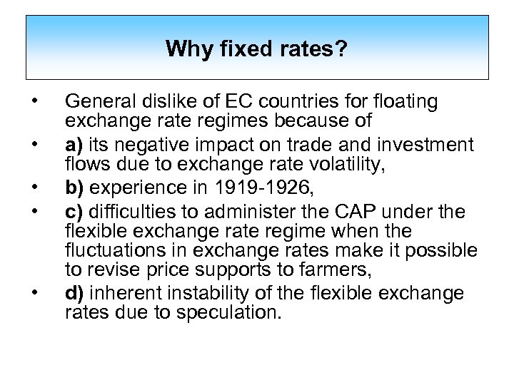 Why fixed rates? • • • General dislike of EC countries for floating exchange