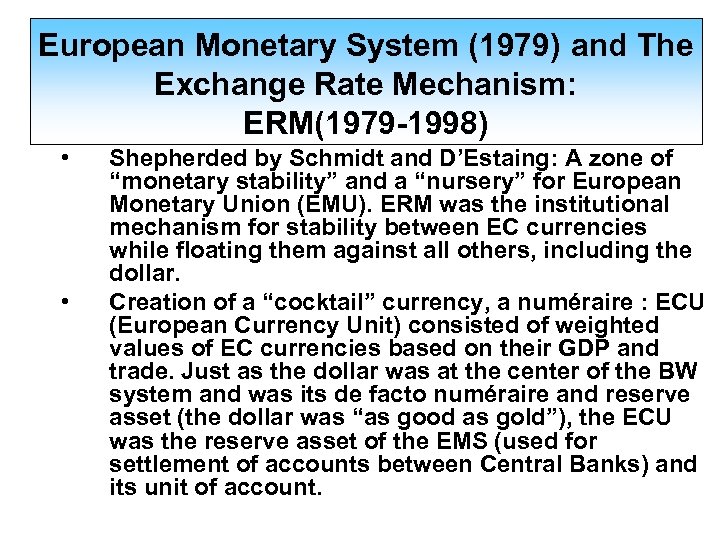 European Monetary System (1979) and The Exchange Rate Mechanism: ERM(1979 -1998) • • Shepherded
