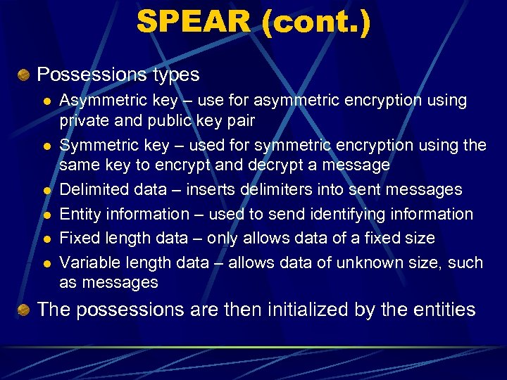 SPEAR (cont. ) Possessions types l l l Asymmetric key – use for asymmetric