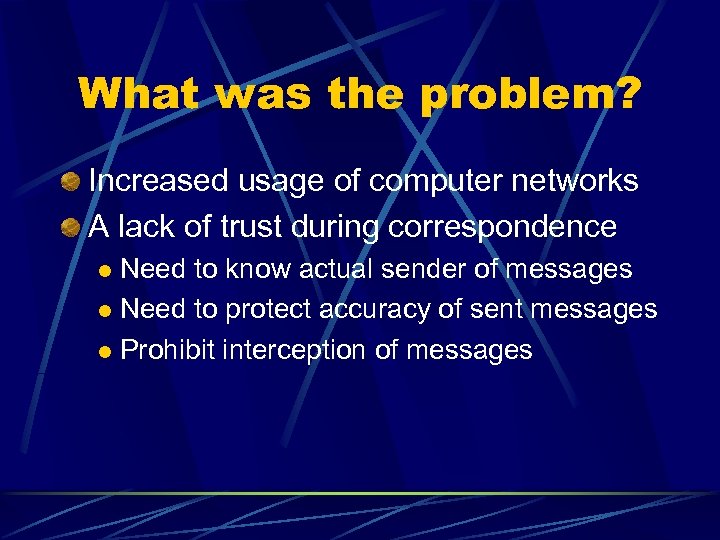 What was the problem? Increased usage of computer networks A lack of trust during