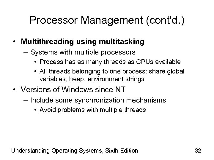 Processor Management (cont'd. ) • Multithreading using multitasking – Systems with multiple processors •