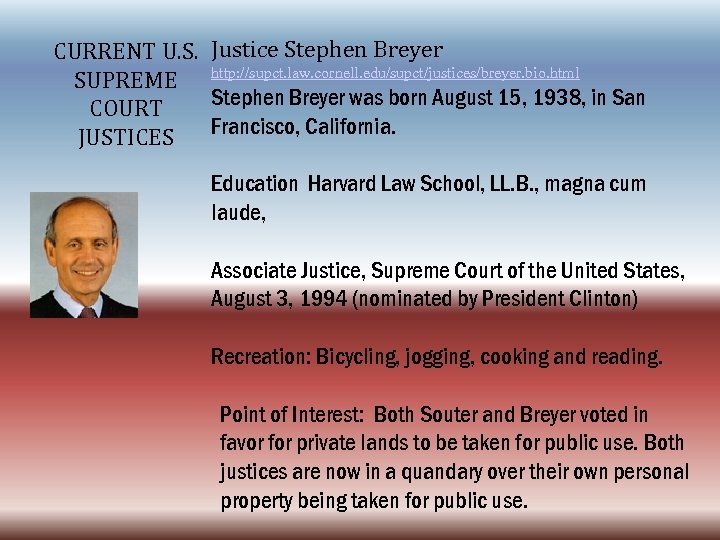 CURRENT U. S. Justice Stephen Breyer SUPREME http: //supct. law. cornell. edu/supct/justices/breyer. bio. html