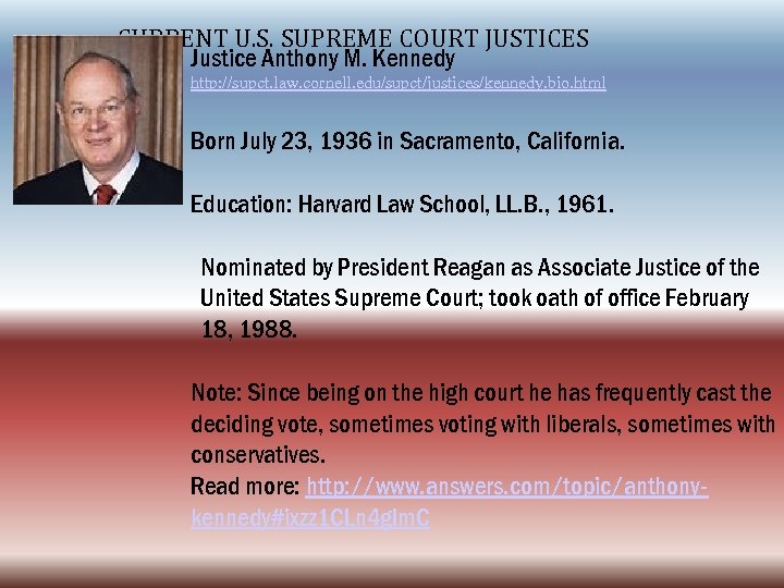 CURRENT U. S. SUPREME COURT JUSTICES Justice Anthony M. Kennedy http: //supct. law. cornell.