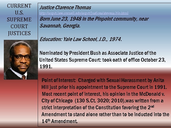 CURRENT U. S. SUPREME COURT JUSTICES Justice Clarence Thomas http: //supct. law. cornell. edu/supct/justices/stevens.