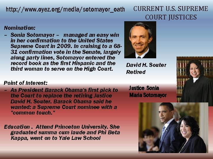 http: //www. oyez. org/media/sotomayor_oath CURRENT U. S. SUPREME COURT JUSTICES Nomination: – Sonia Sotomayor