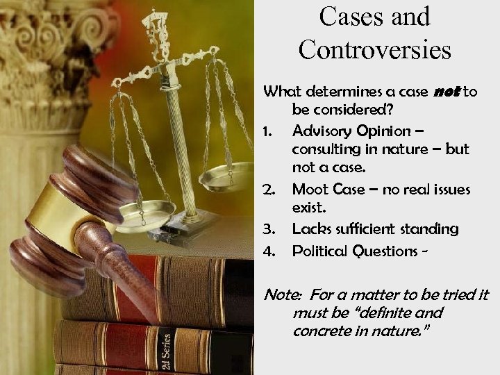 Cases and Controversies What determines a case not to be considered? 1. Advisory Opinion