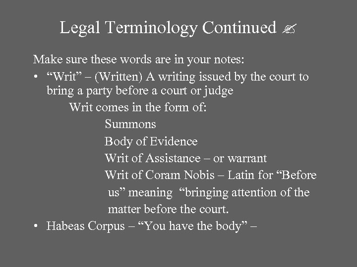 Legal Terminology Continued Make sure these words are in your notes: • “Writ” –