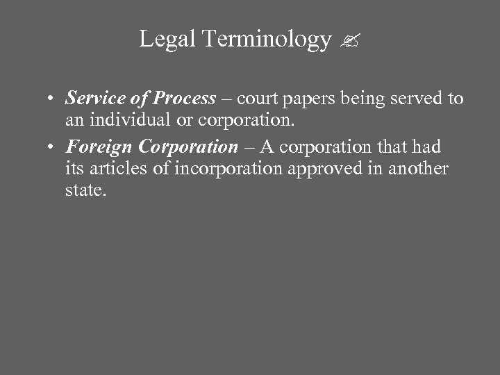 Legal Terminology • Service of Process – court papers being served to an individual