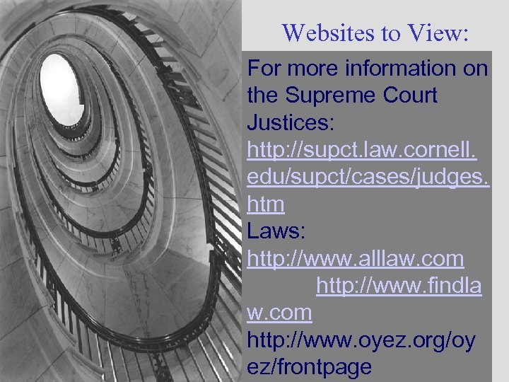 Websites to View: For more information on the Supreme Court Justices: http: //supct. law.