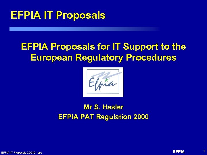 EFPIA IT Proposals EFPIA Proposals for IT Support to the European Regulatory Procedures Mr