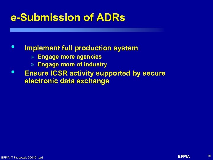 e-Submission of ADRs • • Implement full production system » Engage more agencies »