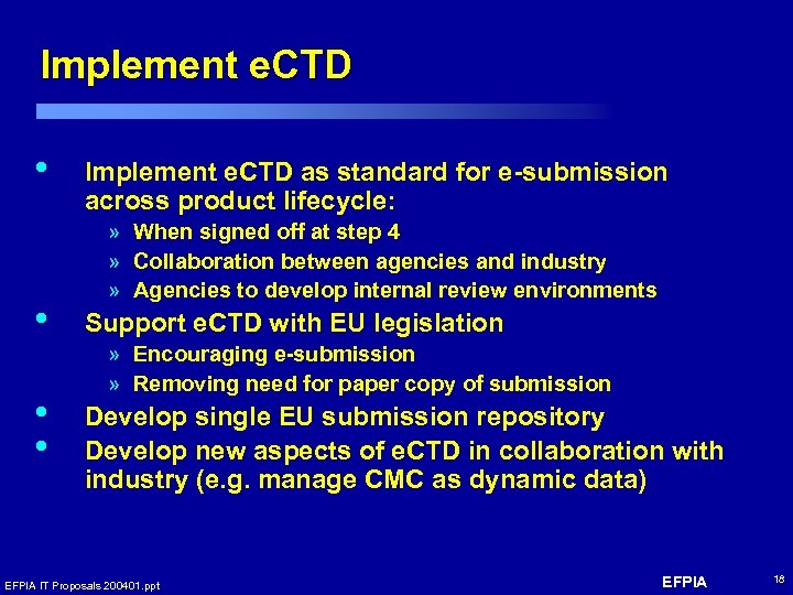 Implement e. CTD • • Implement e. CTD as standard for e-submission across product