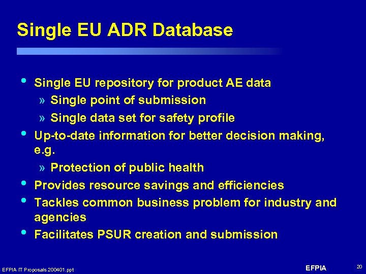Single EU ADR Database • • • Single EU repository for product AE data