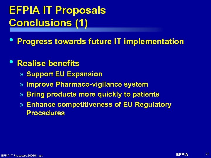 EFPIA IT Proposals Conclusions (1) • Progress towards future IT implementation • Realise benefits