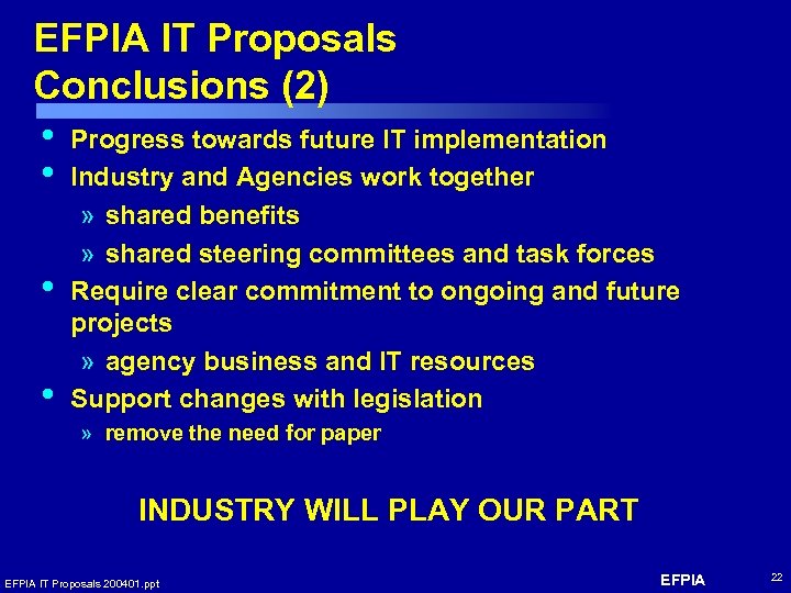 EFPIA IT Proposals Conclusions (2) • Progress towards future IT implementation • Industry and