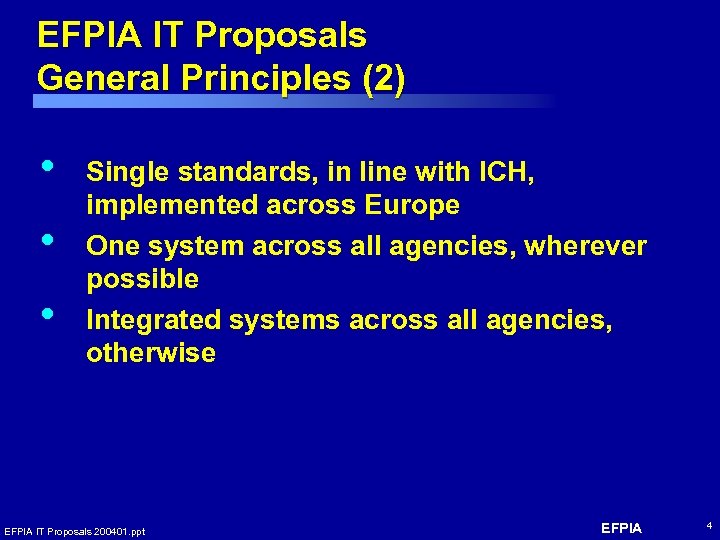 EFPIA IT Proposals General Principles (2) • • • Single standards, in line with