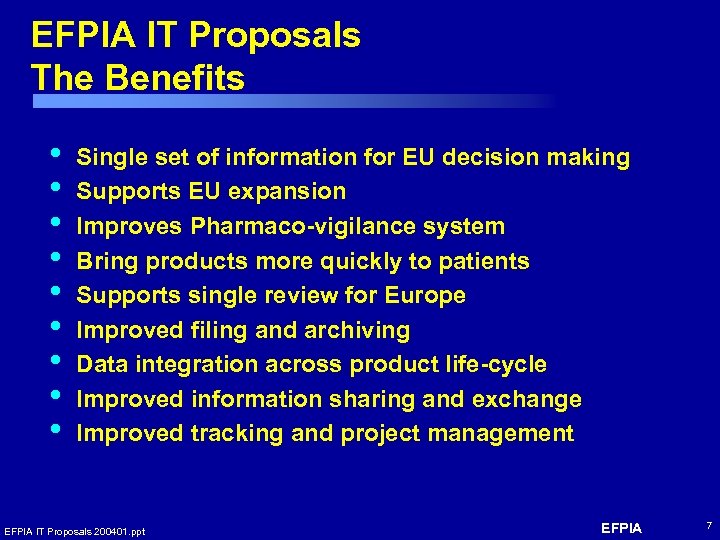 EFPIA IT Proposals The Benefits • • • Single set of information for EU