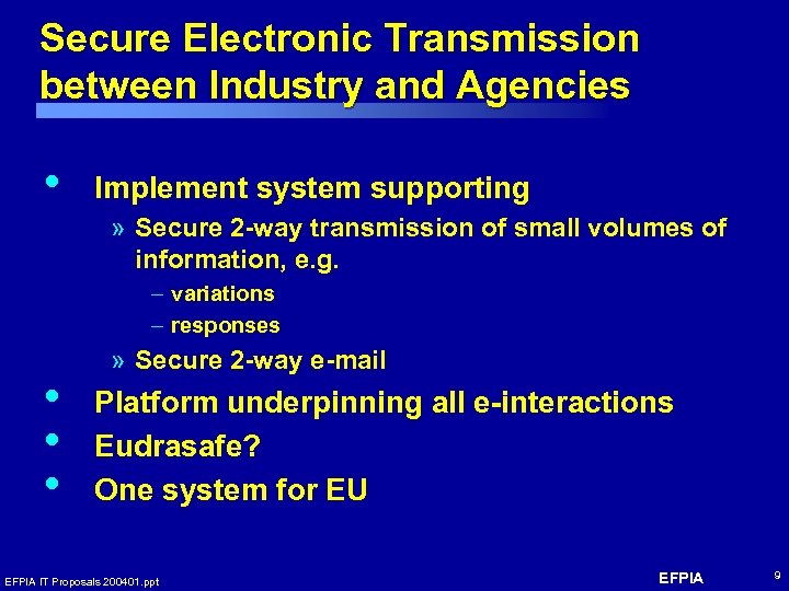 Secure Electronic Transmission between Industry and Agencies • Implement system supporting » Secure 2